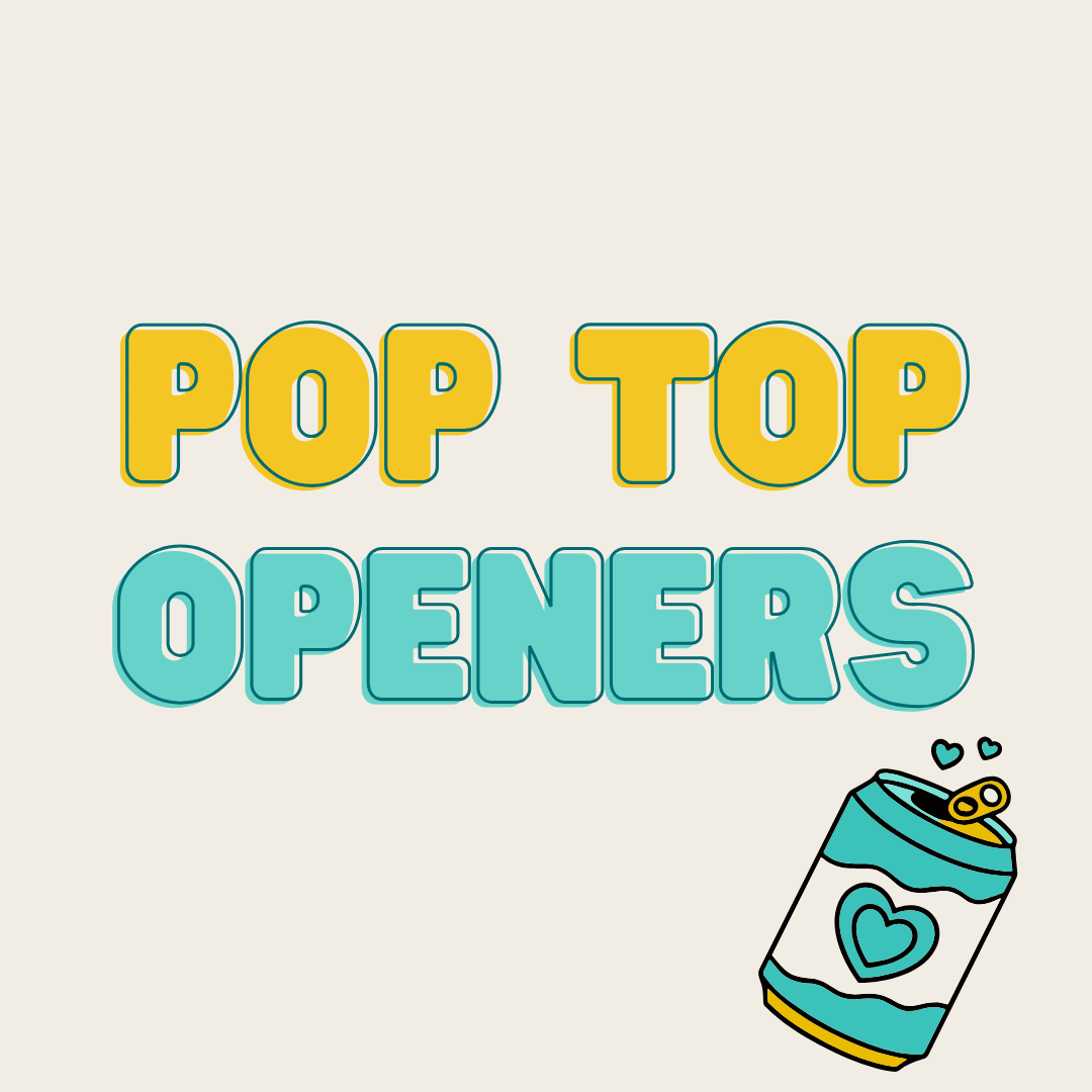 Pop top openers!